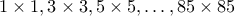 1 \times 1, 3 \times 3, 5 \times 5, \ldots , 85 \times 85 