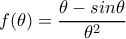 f(\theta )=\dfrac{\theta -sin\theta }{\theta ^2}
