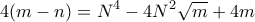 \displaystyle{4( m-n)  =N^4 -4N^2 \sqrt m +4m}