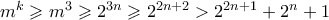 m^k \geqslant m^3 \geqslant 2^{3n} \geqslant 2^{2n+2} > 2^{2n+1} + 2^n + 1