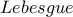\displaystyle{Lebesgue}