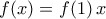 f(x)=f(1)\,x