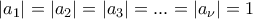 \displaystyle{\displaystyle  
|a_1 | = |a_2 | = |a_3 | = ... = |a_\nu  | = 1 
}