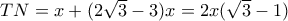TN=x+(2\sqrt{3} -3)x =2x(\sqrt{3}-1 )