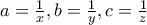 a=\frac{1}{x}, b=\frac{1}{y}, c=\frac{1}{z}
