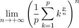 \displaystyle{\lim_{n\to+\infty}\left(\frac{1}{p}\sum_{k=1}^{p}k^{\frac{p}{n}}\right)^{n}}