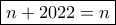 \boxed {n+2022=n}