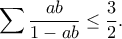 \displaystyle{\sum \frac{ab}{1-ab}\leq \frac{3}{2}.} \displaystyle{\sum \frac{ab}{1-ab}\leq \frac{3}{2}.}
