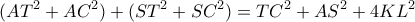 \displaystyle (A{T^2} + A{C^2}) + (S{T^2} + S{C^2}) = T{C^2} + A{S^2} + 4K{L^2} \displaystyle (A{T^2} + A{C^2}) + (S{T^2} + S{C^2}) = T{C^2} + A{S^2} + 4K{L^2}