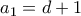 a_1 = d+1