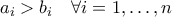 a_i>b_i\quad\forall i=1,\dots,n