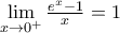 \lim\limits_{x\to0^+}\frac{e^x-1}{x}=1