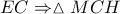 \displaystyle{EC \Rightarrow \vartriangle MCH}