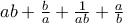 ab +  \frac {b}{a} + \frac {1}{ab} + \frac {a}{b}