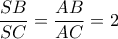 \dfrac{{SB}}{{SC}} = \dfrac{{AB}}{{AC}} = 2