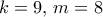 k=9, \, m=8