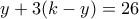 \displaystyle{y+3(k-y)=26}