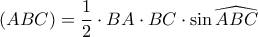 (ABC) = \dfrac{1}{2} \cdot BA \cdot BC \cdot \sin \widehat{ABC} 