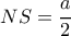 \displaystyle NS = \frac{a}{2}