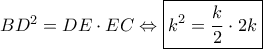 B{D^2} = DE \cdot EC \Leftrightarrow \boxed{{k^2} = \frac{k}{2} \cdot 2k}