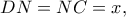 DN=NC=x,