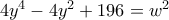 4y^4-4y^2+196=w^2