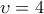 \displaystyle{\upsilon = 4}