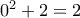 0^2+2=2