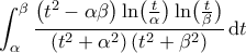 \displaystyle{\int_{\alpha}^{\beta}\frac{\left(t^2-\alpha\beta\right)\ln\bigl({\frac{t}{\alpha}}\bigr)\ln\bigl({\frac{t}{\beta}}\bigr)}{\left({t^2+\alpha^2}\right)\left({t^2+\beta^2}\right)} \, \mathrm{d}t} \displaystyle{\int_{\alpha}^{\beta}\frac{\left(t^2-\alpha\beta\right)\ln\bigl({\frac{t}{\alpha}}\bigr)\ln\bigl({\frac{t}{\beta}}\bigr)}{\left({t^2+\alpha^2}\right)\left({t^2+\beta^2}\right)} \, \mathrm{d}t}