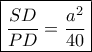 \boxed{\frac{{SD}}{{PD}} = \frac{{{a^2}}}{{40}}}