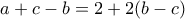 a+c-b = 2+2(b-c)