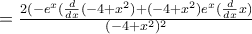 =\frac{2(-e^x(\frac{d}{dx}(-4+x^2)+(-4+x^2)e^x(\frac{d}{dx}x)}{(-4+x^2)^2}