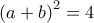 \left( a+b \right)^2=4