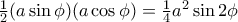 \frac {1}{2} (a\sin \phi)(a\cos \phi) = \frac {1}{4} a^2\sin 2\phi