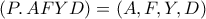(P\ldotp AFYD) = (A,F,Y,D)