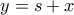 y=s+x