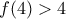  f(4)> 4 
