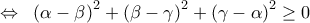 \Leftrightarrow \;\;\left( {\alpha  - \beta } \right)^2  + \left( {\beta  - \gamma } \right)^2  + \left( {\gamma  - \alpha } \right)^2  \ge 0