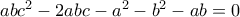 abc^2 - 2abc -a^2 - b^2 - ab = 0