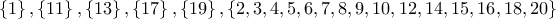 \rm \left \{ 1 \right \},\left \{ 11 \right \},\left \{ 13 \right \},\left \{ 17 \right \},\left \{ 19 \right \},\left \{ 2,3,4,5,6,7,8,9,10,12,14,15,16,18,20 \right \}