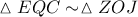 \displaystyle{\vartriangle EQC \sim \vartriangle ZOJ