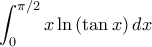 \displaystyle \int_{0}^{\pi/2}x\ln \left( \tan x \right)dx \displaystyle \int_{0}^{\pi/2}x\ln \left( \tan x \right)dx