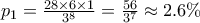 p_1 = \frac{28\times6\times1}{3^8}= \frac{56}{3^7}\approx 2.6\%