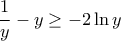 \dfrac{1 }{y} -y\ge {-2\ln y} 
