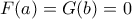 \displaystyle F(a)=G(b)=0