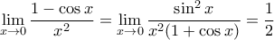 \displaystyle{\lim_{x \to 0} \dfrac{1- \cos x}{x^2} = \lim_{x \to 0} \dfrac{\sin^2x}{x^2(1 + \cos x)} = \dfrac{1}{2}}