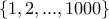 \{1,2,...,1000\}