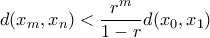 \displaystyle d (x_m, x_n) < \frac{r^m}{1-r} d(x_0, x_1)
