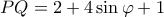 PQ=2+4\sin \varphi+1