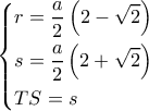 \left\{ \begin{gathered}
r = \frac{a}{2}\left( {2 - \sqrt 2 } \right) \hfill \\
s = \frac{a}{2}\left( {2 + \sqrt 2 } \right) \hfill \\
TS = s \hfill \\
\end{gathered} \right. \left\{ \begin{gathered}
r = \frac{a}{2}\left( {2 - \sqrt 2 } \right) \hfill \\
s = \frac{a}{2}\left( {2 + \sqrt 2 } \right) \hfill \\
TS = s \hfill \\
\end{gathered} \right.